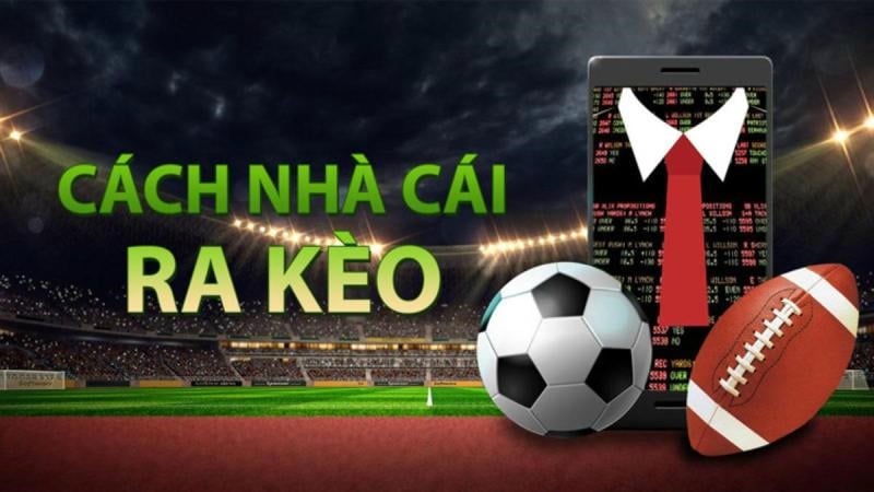 Nhà cái ra kèo là gì?