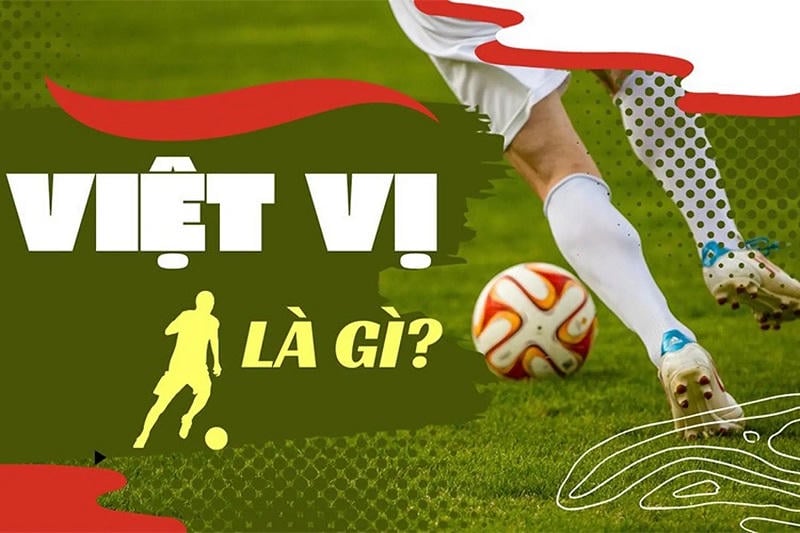 Luật Việt Vị Trong Bóng Đá Là Gì?